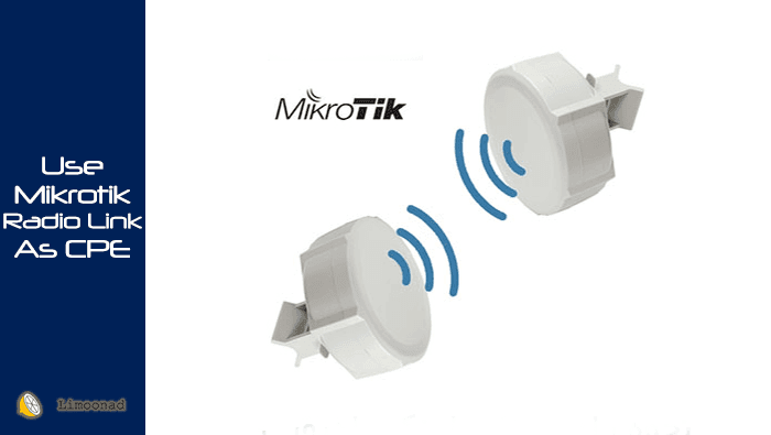 نحوه راه اندازی لینک رادیویی در حالت CPE با استفاده از رادیو Mikrotik 