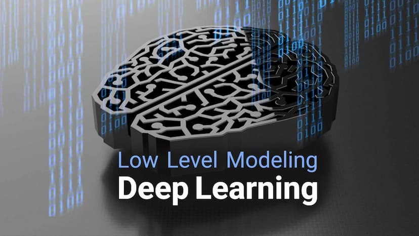 آموزش یادگیری عمیق پیشرفته: مدل‌سازی سطح پایین