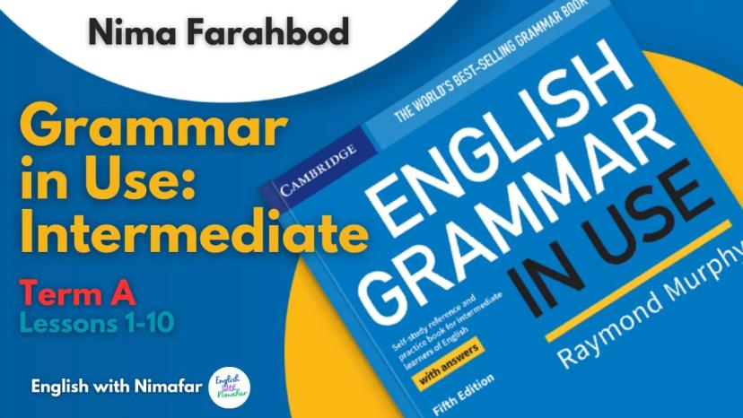 آموزش درس به درس کتاب English Grammar in Use - Intermediate ترم A